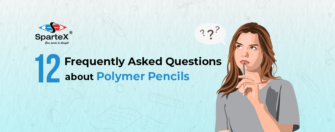 12 Frequently Asked Questions About Polymer Pencils